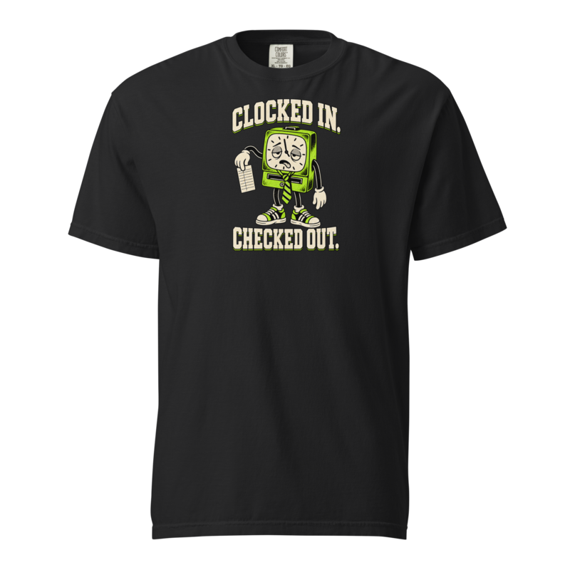 Clocked In. Checked Out. Tee — black Comfort Colors 1717 with cream and lime clock front print