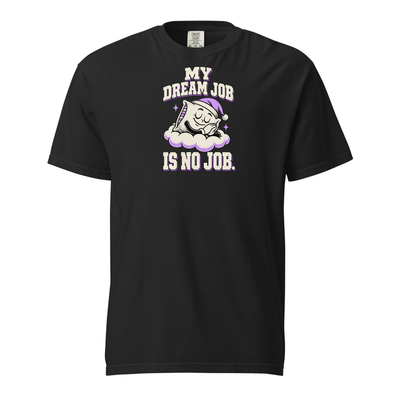 My Dream Job Is No Job Tee — black Comfort Colors 1717 with cream and lavender sleeping cloud front print